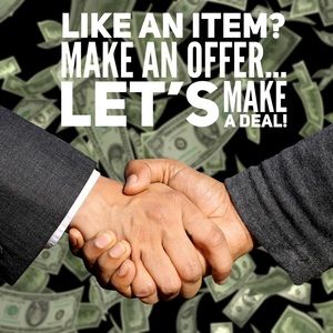 Like an item? Make an offer...Let’s make a deal!